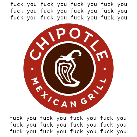fuck you chipotle
