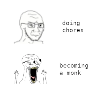 a soyjak meme about doing chores versus being a monk